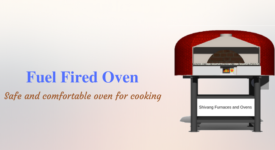 Why Fuel Fired Oven Is Mostly Preferred Over Wood and Electric Fired Oven