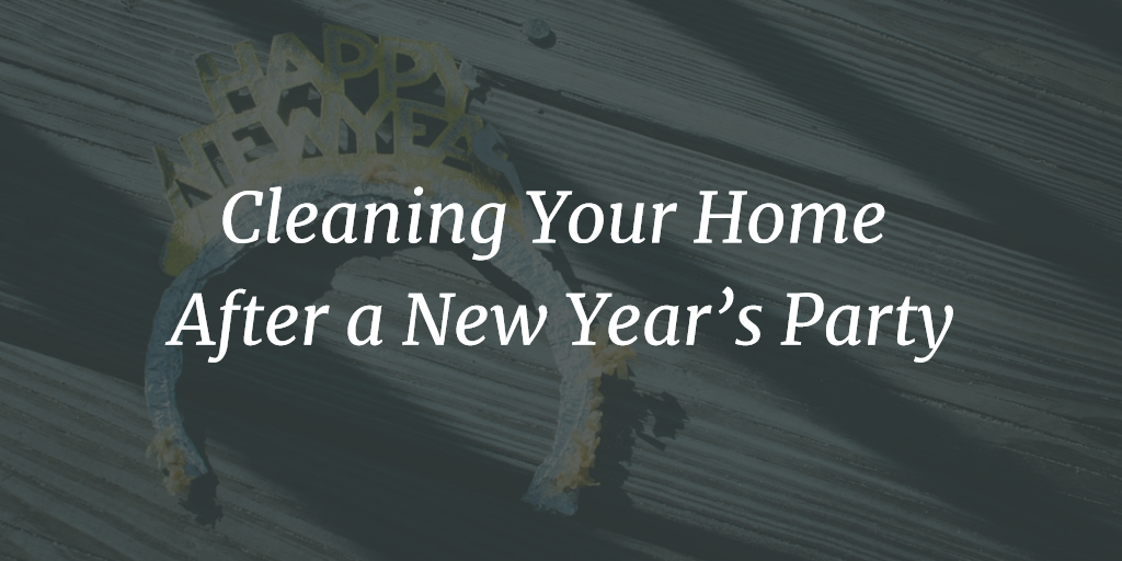 Cleaning Your Home After A New Year’s Party