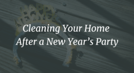 Cleaning Your Home After A New Year’s Party